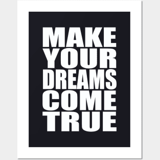 Make your dreams come true Posters and Art